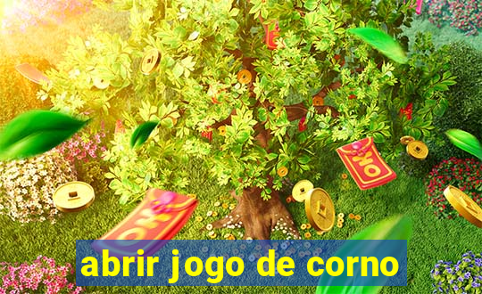 abrir jogo de corno